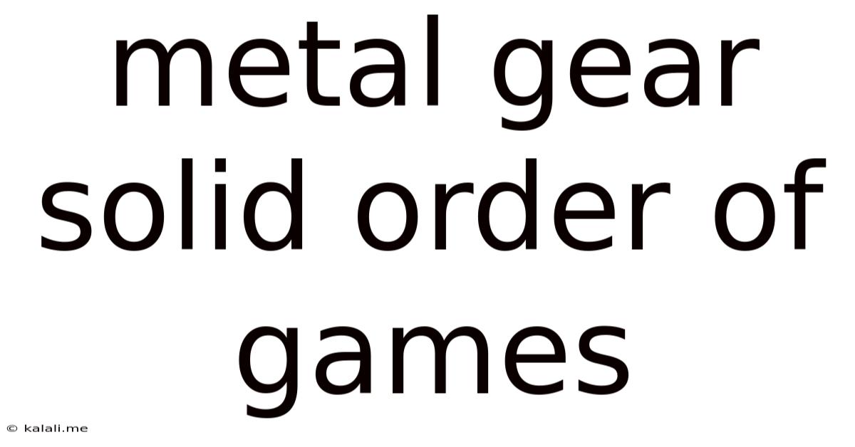 Metal Gear Solid Order Of Games