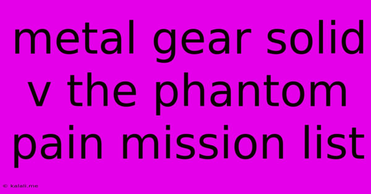 Metal Gear Solid V The Phantom Pain Mission List