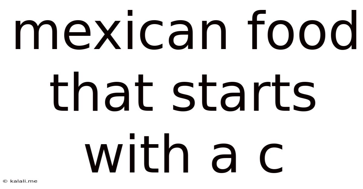 Mexican Food That Starts With A C