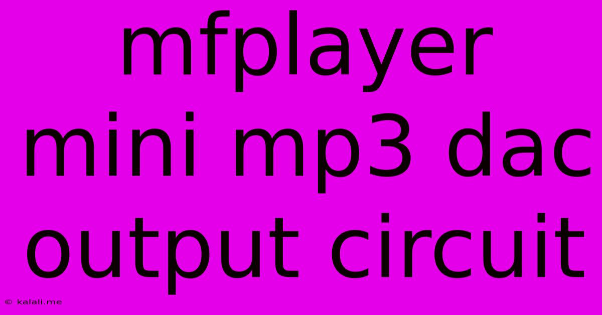 Mfplayer Mini Mp3 Dac Output Circuit