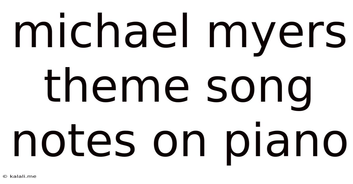 Michael Myers Theme Song Notes On Piano