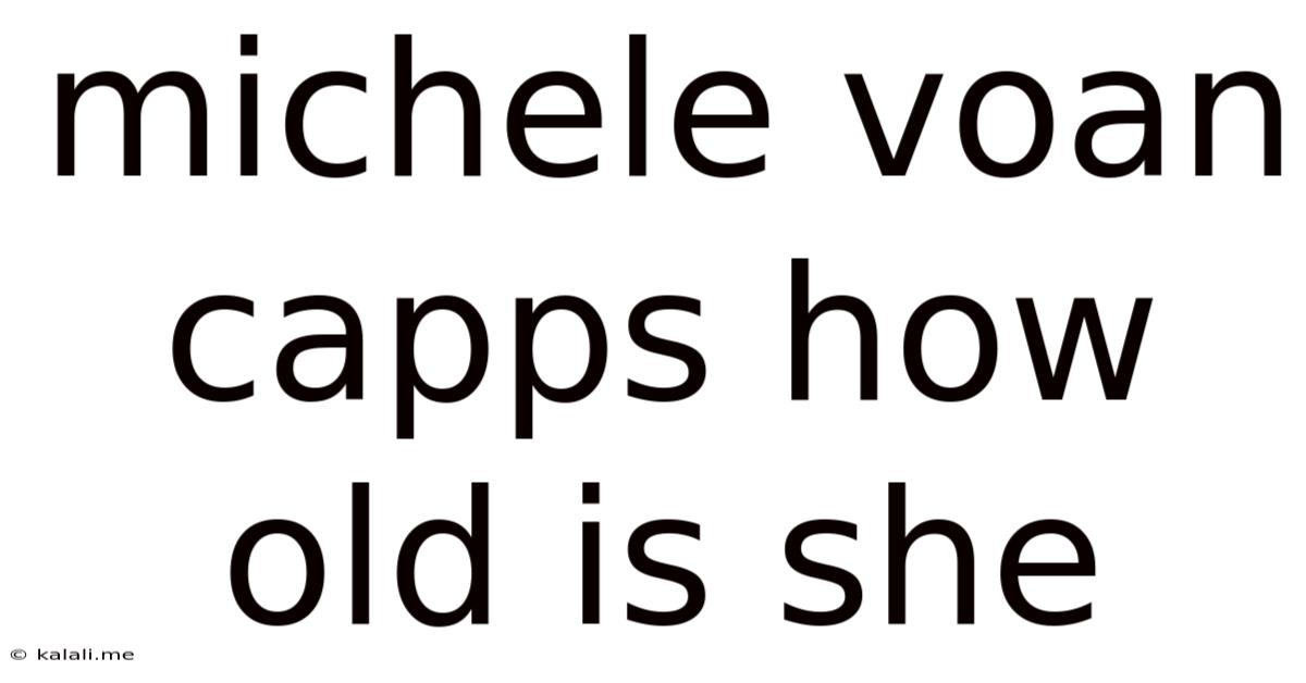 Michele Voan Capps How Old Is She