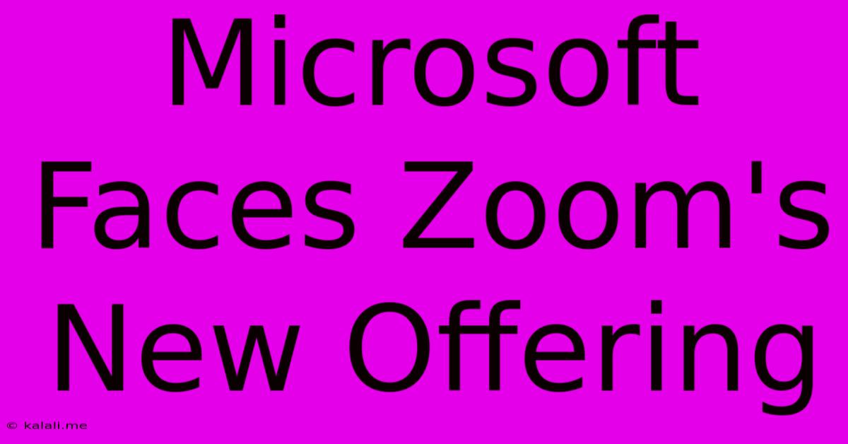 Microsoft Faces Zoom's New Offering