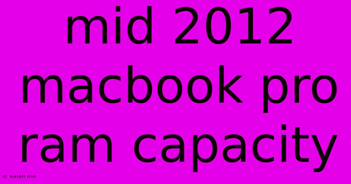 Mid 2012 Macbook Pro Ram Capacity