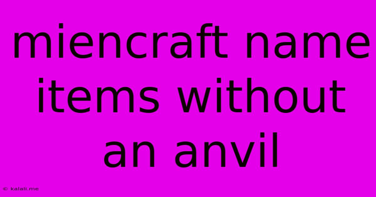Miencraft Name Items Without An Anvil