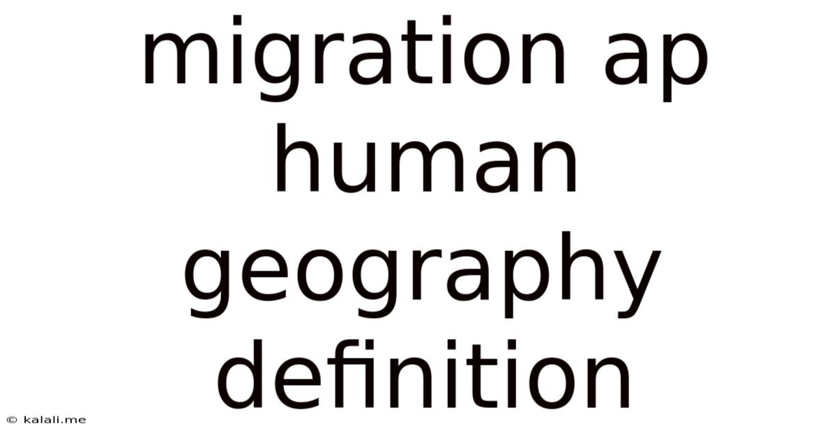 Migration Ap Human Geography Definition