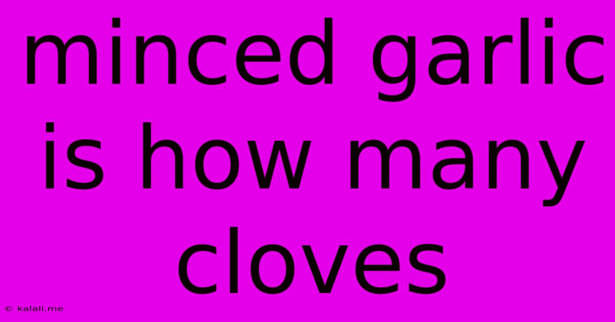 Minced Garlic Is How Many Cloves