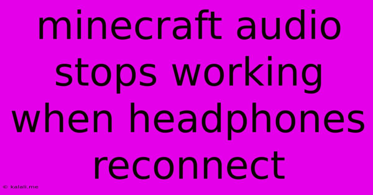 Minecraft Audio Stops Working When Headphones Reconnect