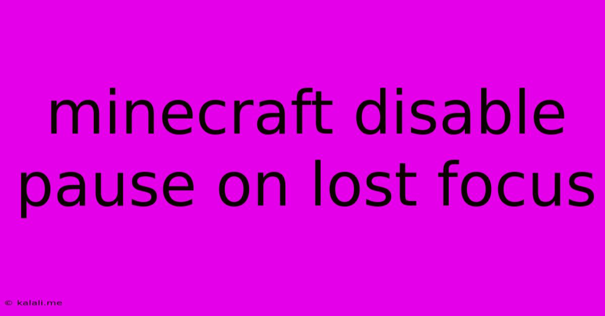 Minecraft Disable Pause On Lost Focus