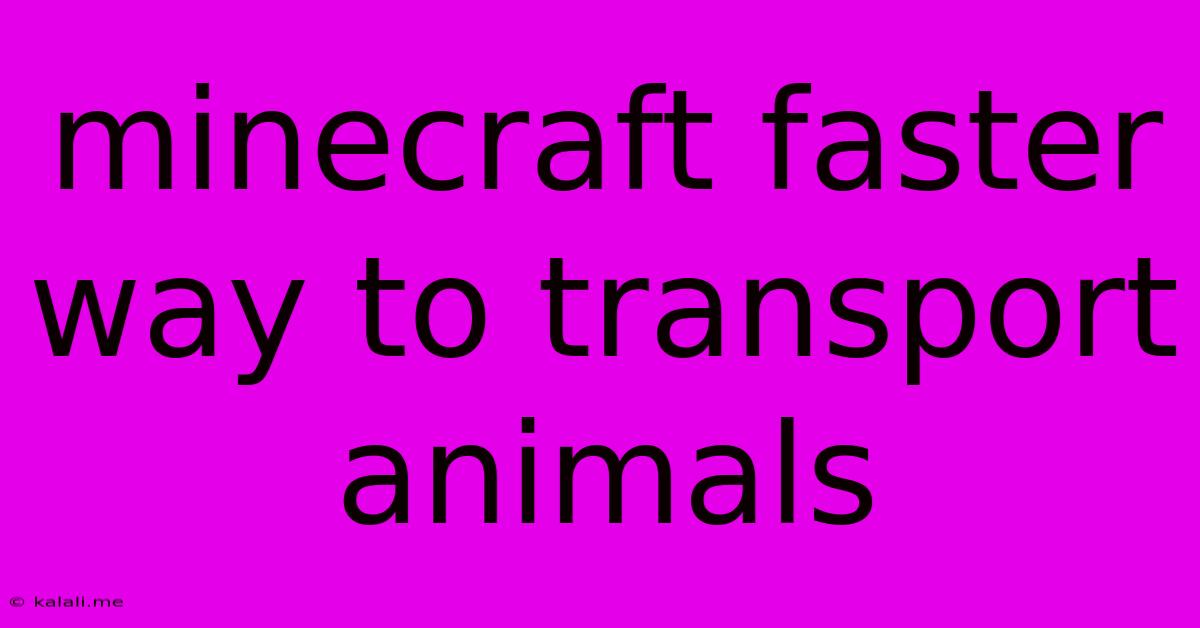 Minecraft Faster Way To Transport Animals