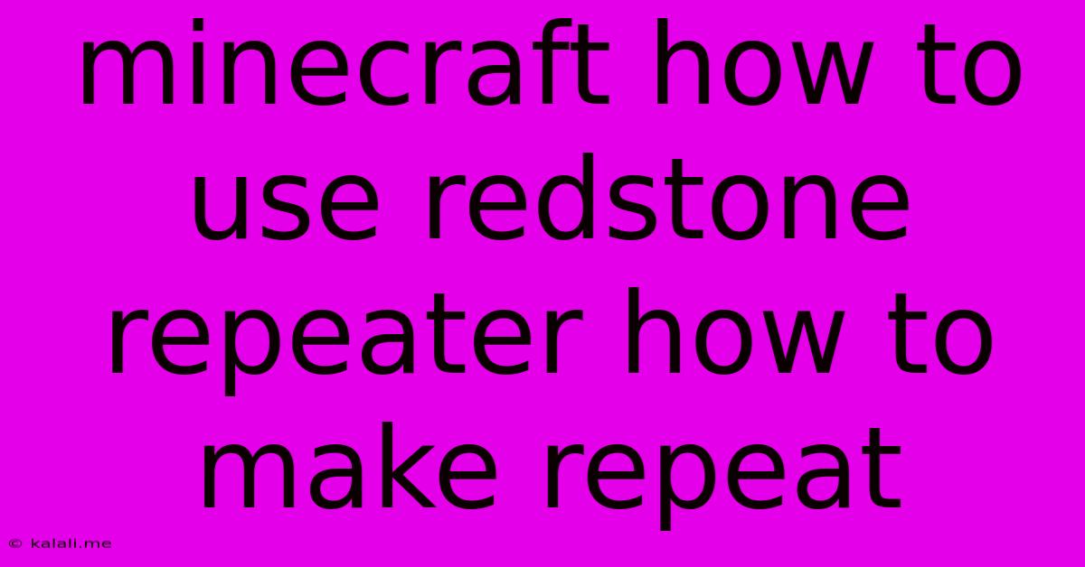 Minecraft How To Use Redstone Repeater How To Make Repeat