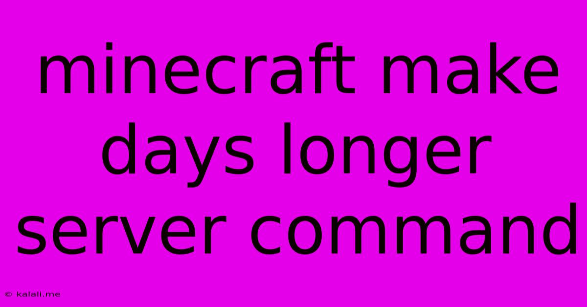 Minecraft Make Days Longer Server Command