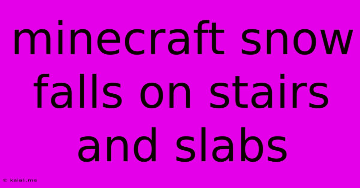 Minecraft Snow Falls On Stairs And Slabs