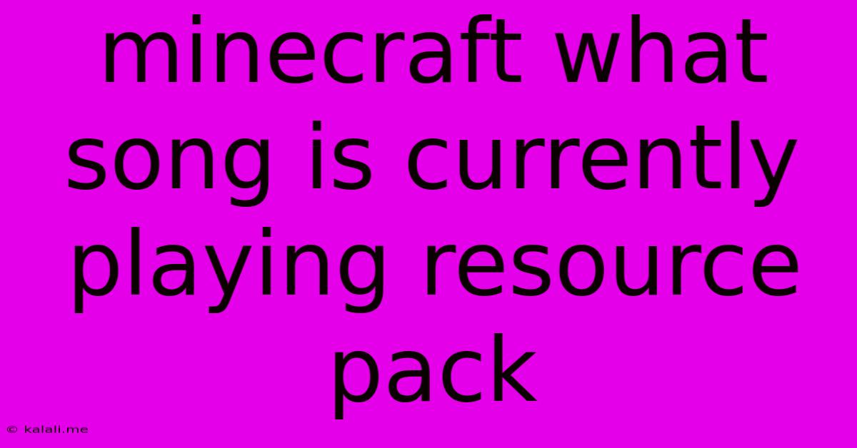 Minecraft What Song Is Currently Playing Resource Pack