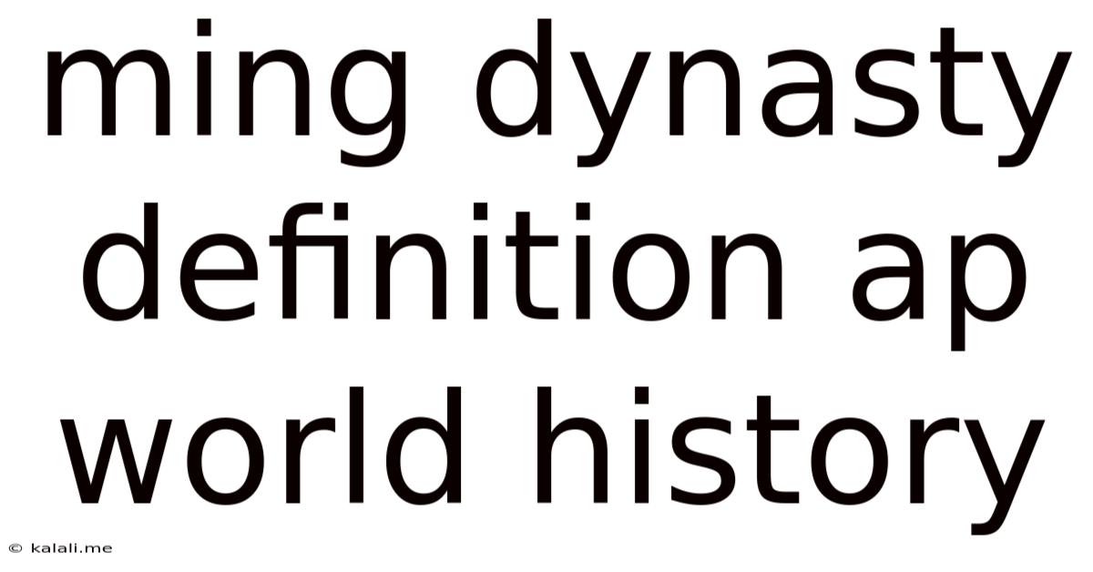 Ming Dynasty Definition Ap World History