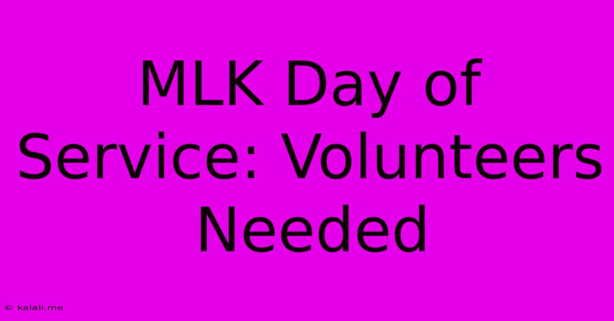 MLK Day Of Service: Volunteers Needed