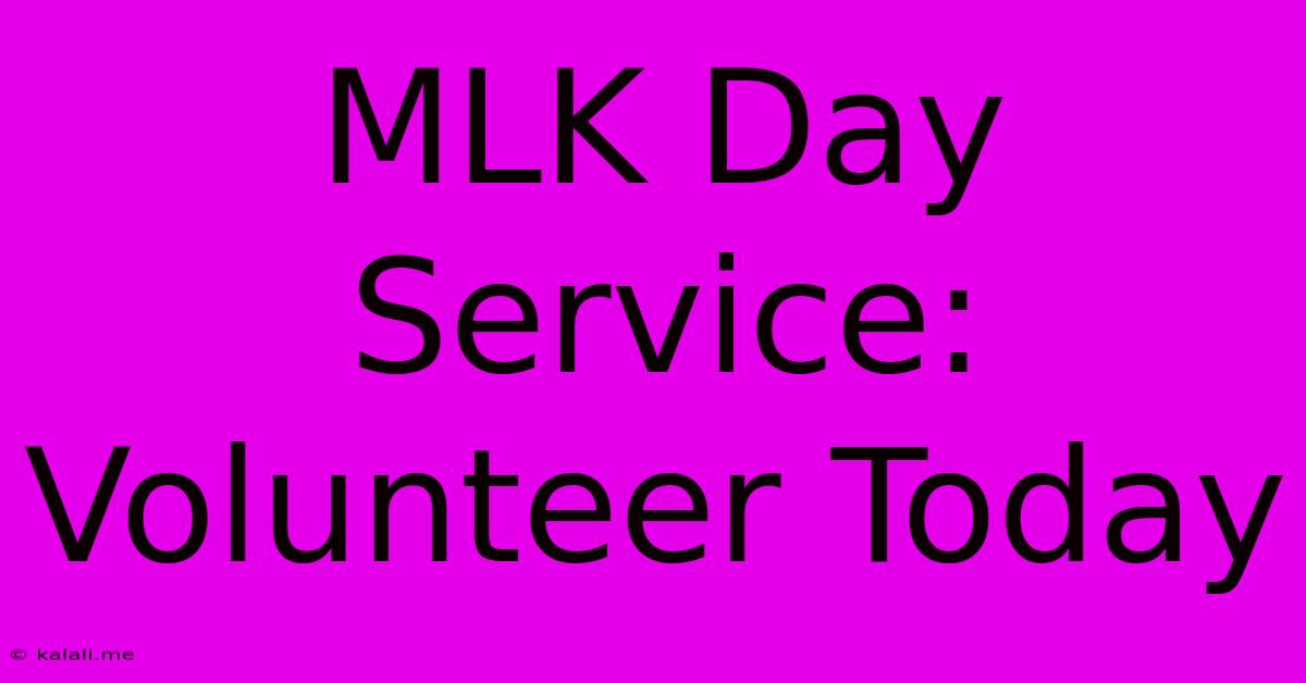 MLK Day Service: Volunteer Today