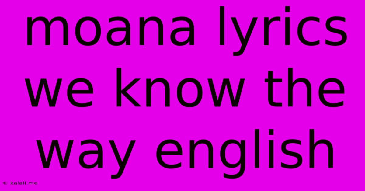 Moana Lyrics We Know The Way English