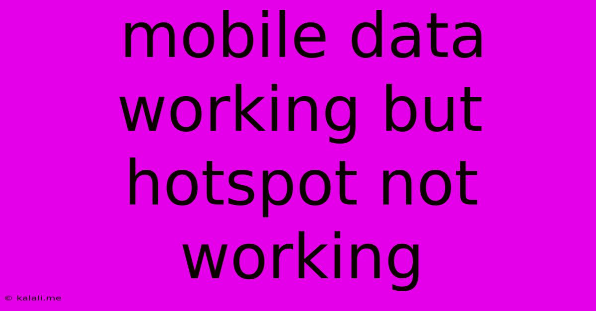 Mobile Data Working But Hotspot Not Working