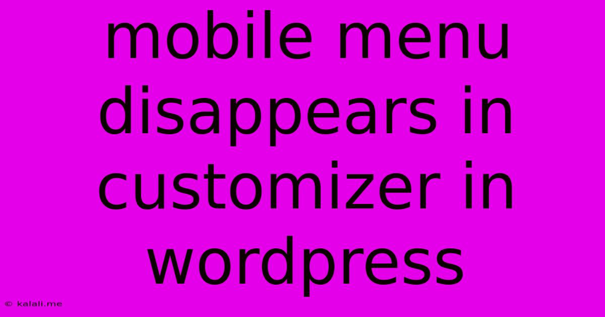 Mobile Menu Disappears In Customizer In Wordpress