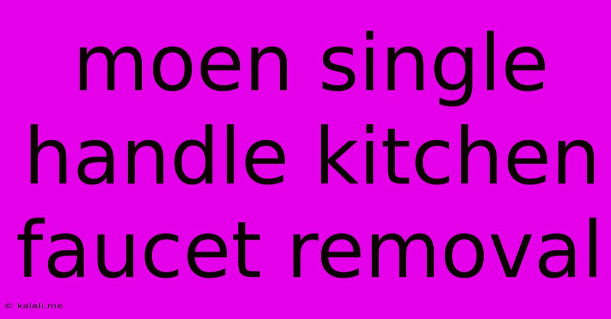 Moen Single Handle Kitchen Faucet Removal