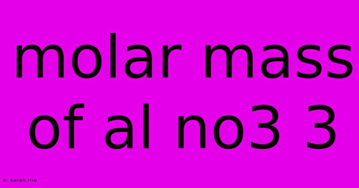 Molar Mass Of Al No3 3
