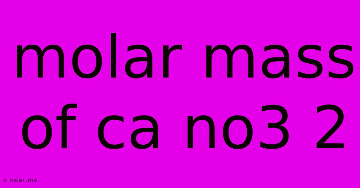 Molar Mass Of Ca No3 2