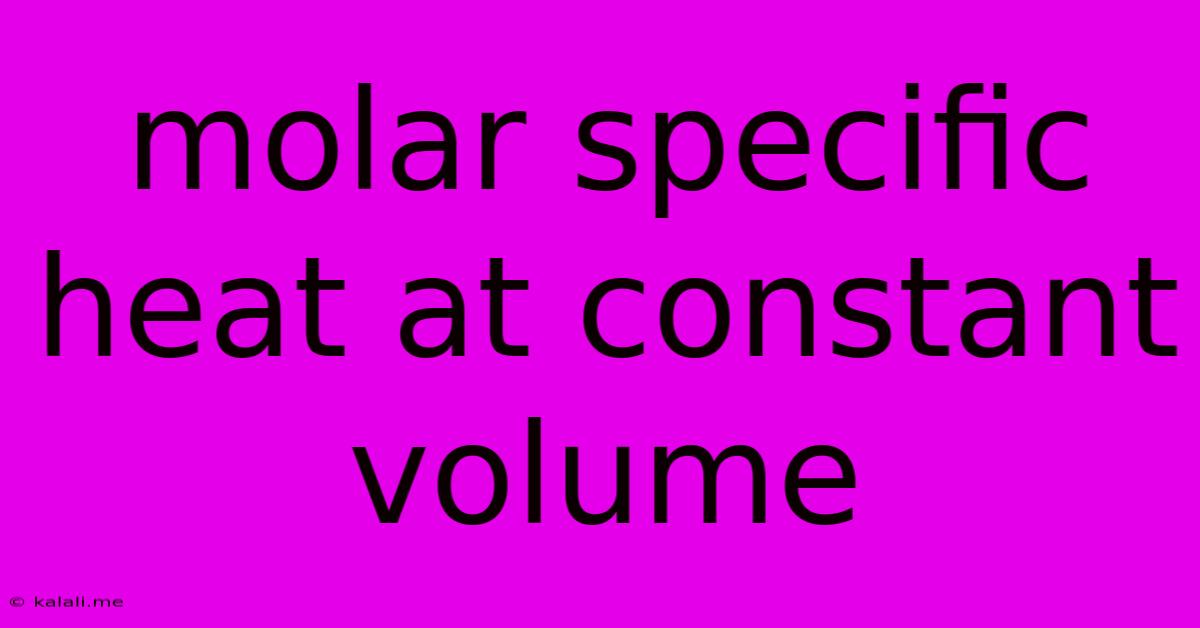 Molar Specific Heat At Constant Volume