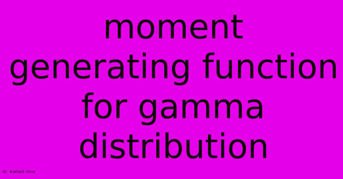 Moment Generating Function For Gamma Distribution