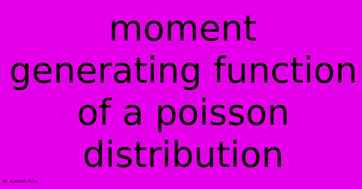 Moment Generating Function Of A Poisson Distribution