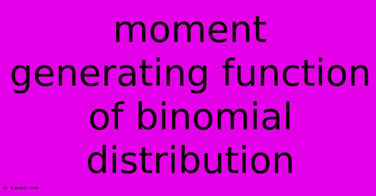 Moment Generating Function Of Binomial Distribution