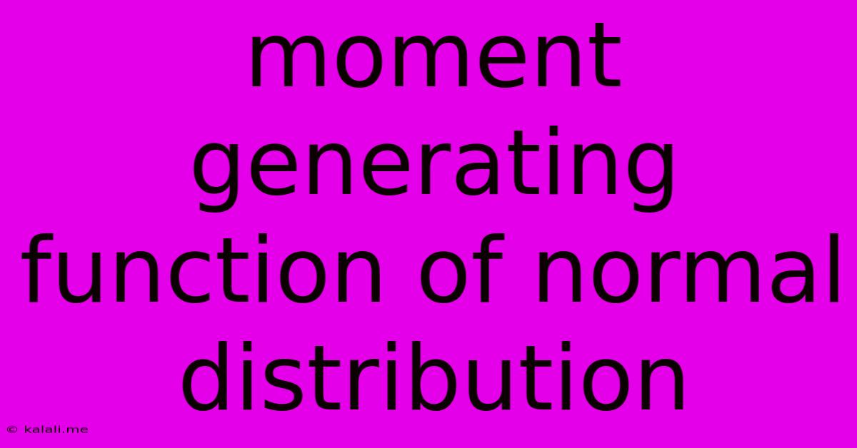 Moment Generating Function Of Normal Distribution