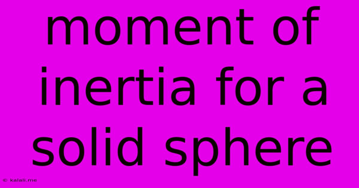 Moment Of Inertia For A Solid Sphere