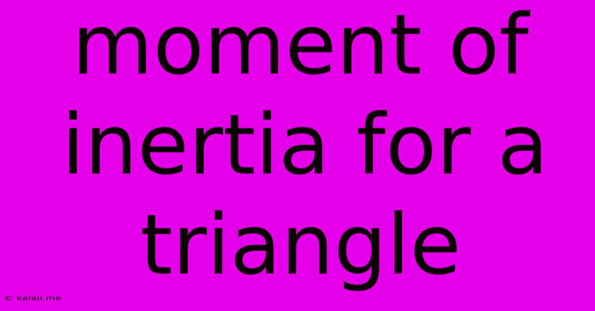 Moment Of Inertia For A Triangle