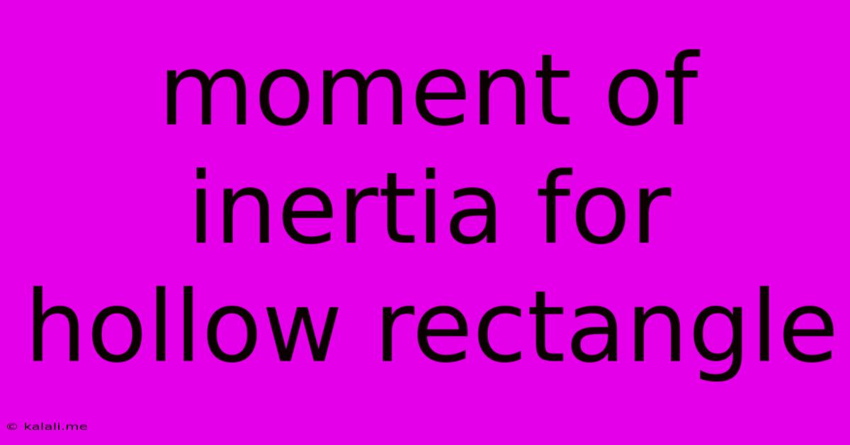 Moment Of Inertia For Hollow Rectangle