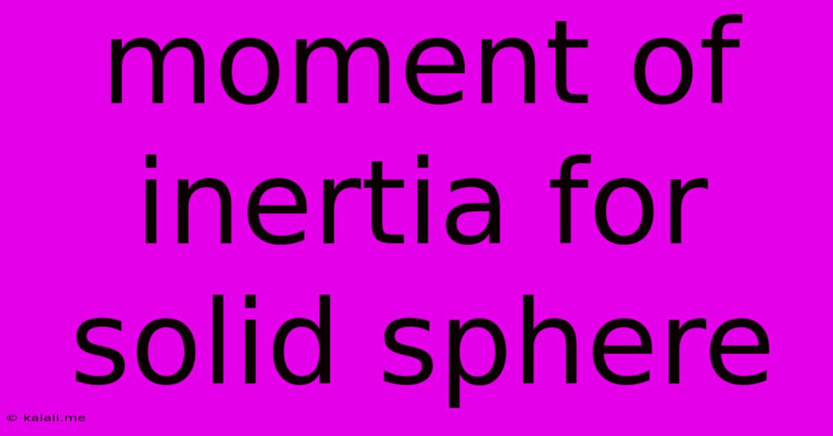 Moment Of Inertia For Solid Sphere