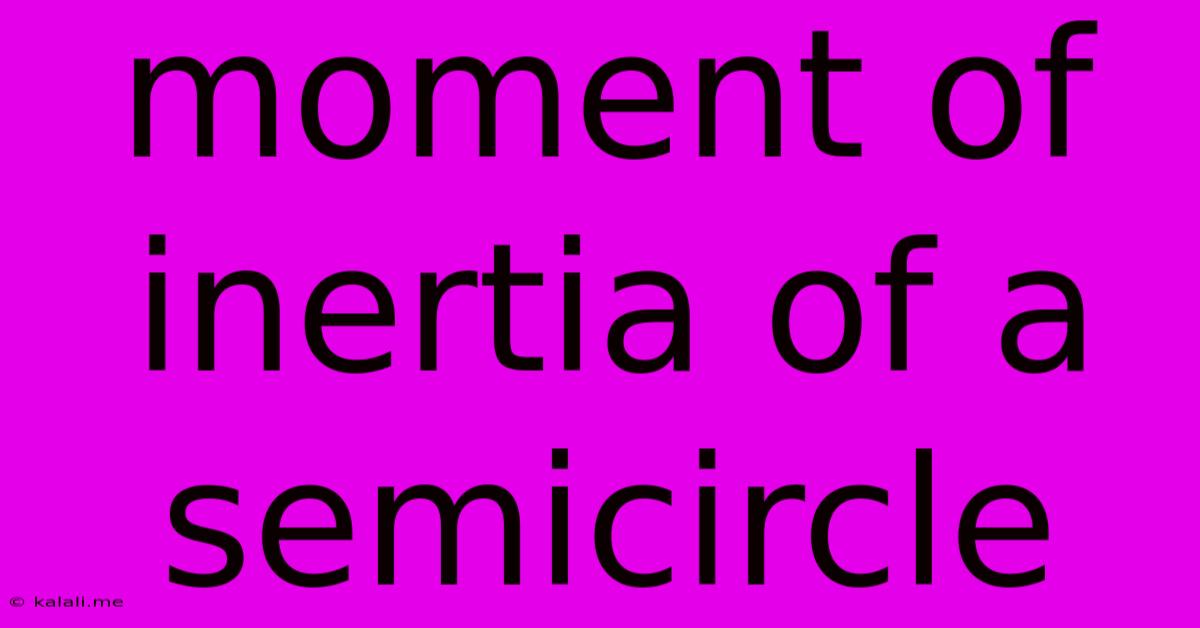 Moment Of Inertia Of A Semicircle