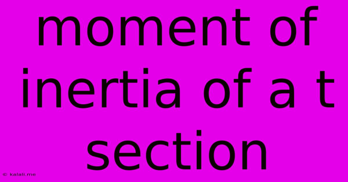 Moment Of Inertia Of A T Section