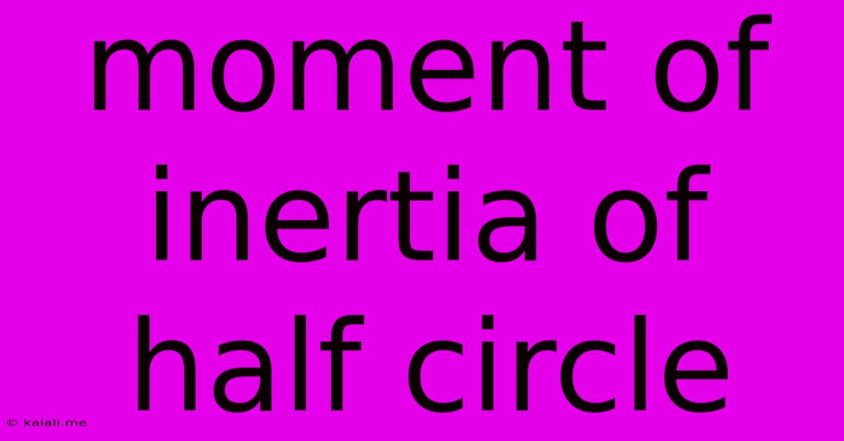 Moment Of Inertia Of Half Circle