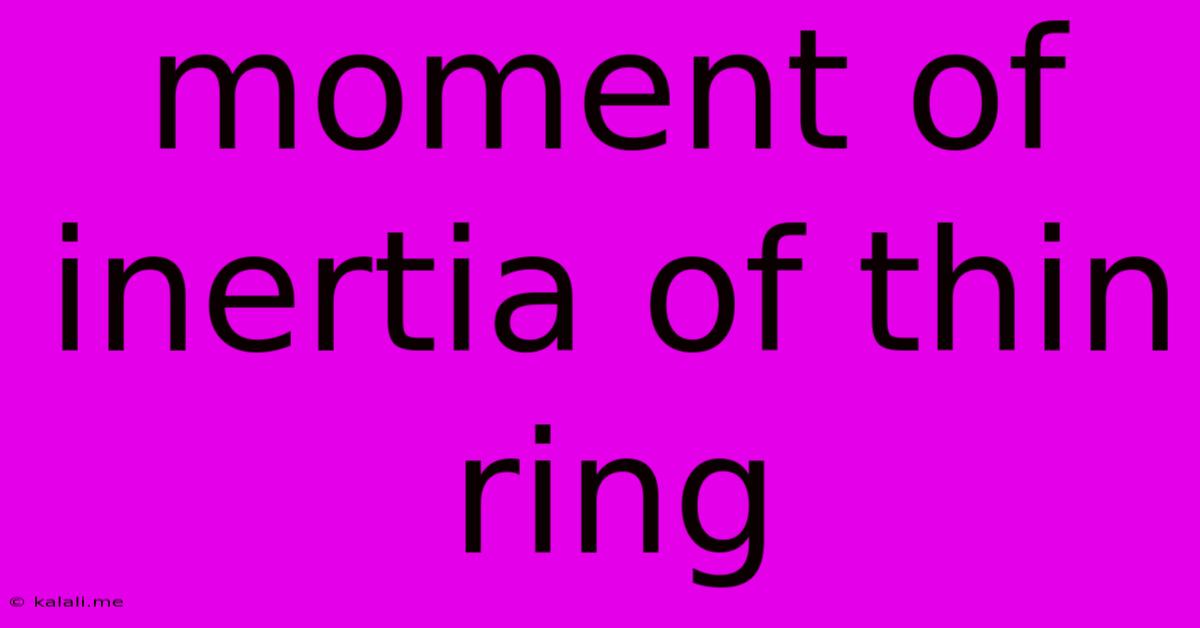 Moment Of Inertia Of Thin Ring
