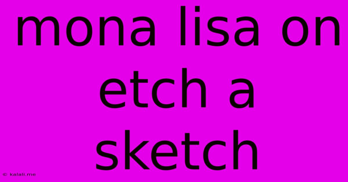 Mona Lisa On Etch A Sketch