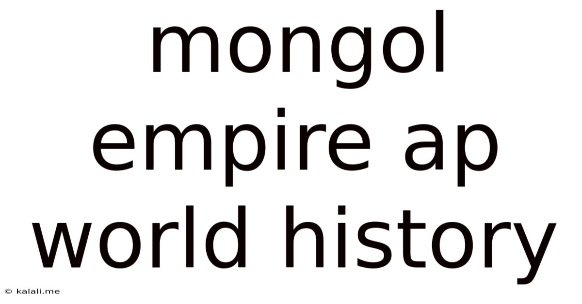 Mongol Empire Ap World History