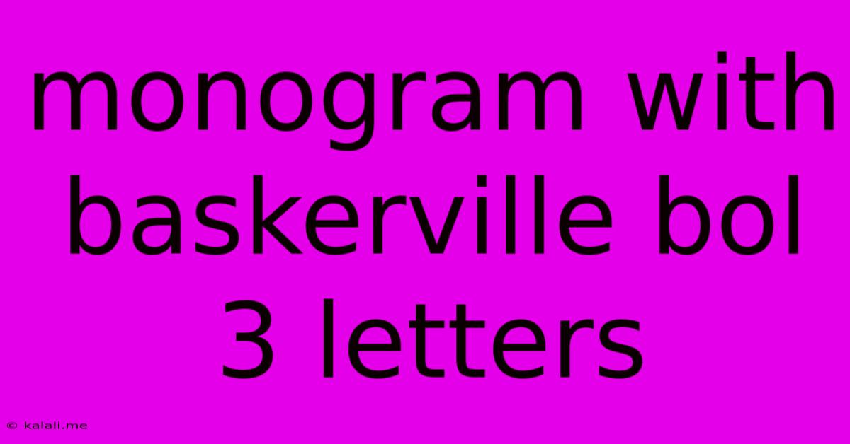 Monogram With Baskerville Bol 3 Letters