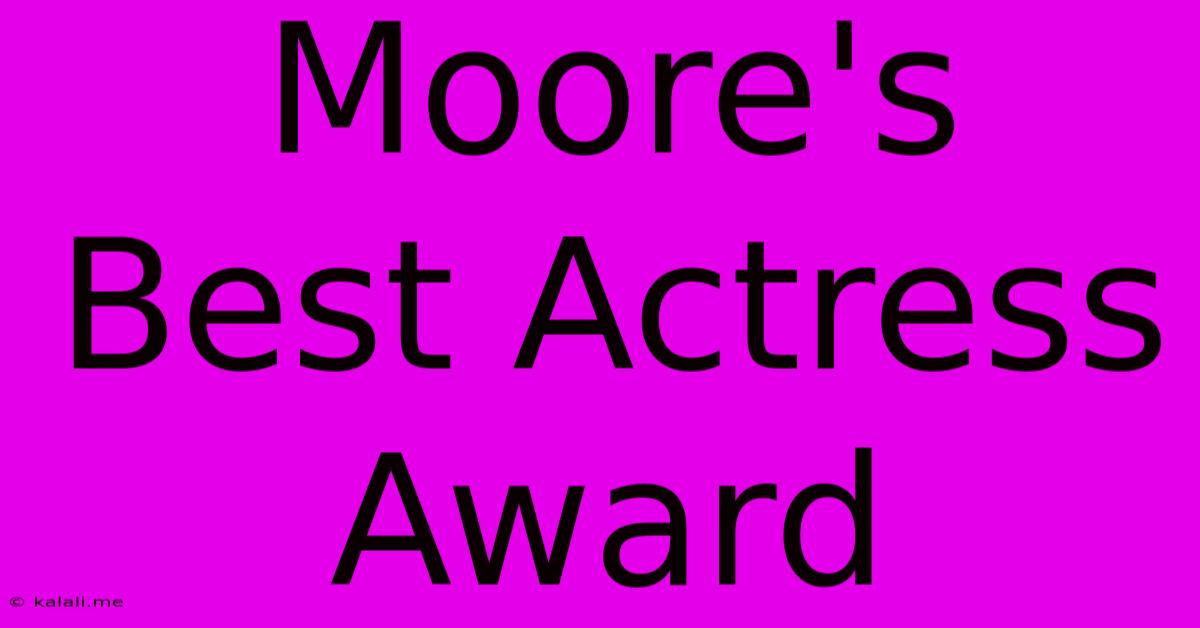 Moore's Best Actress Award