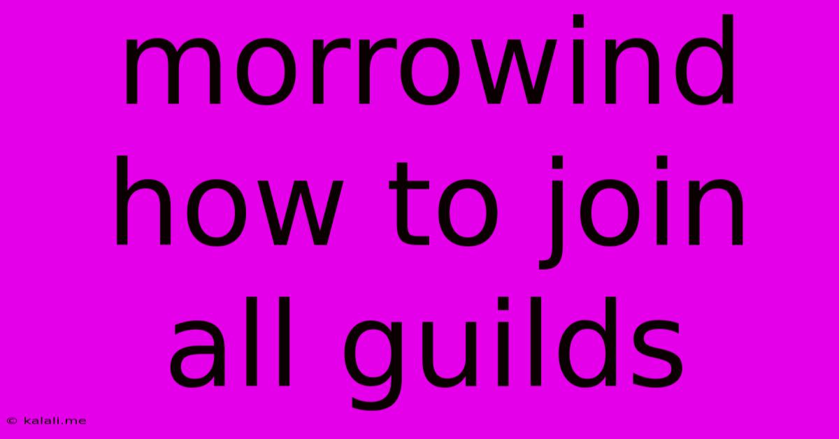 Morrowind How To Join All Guilds