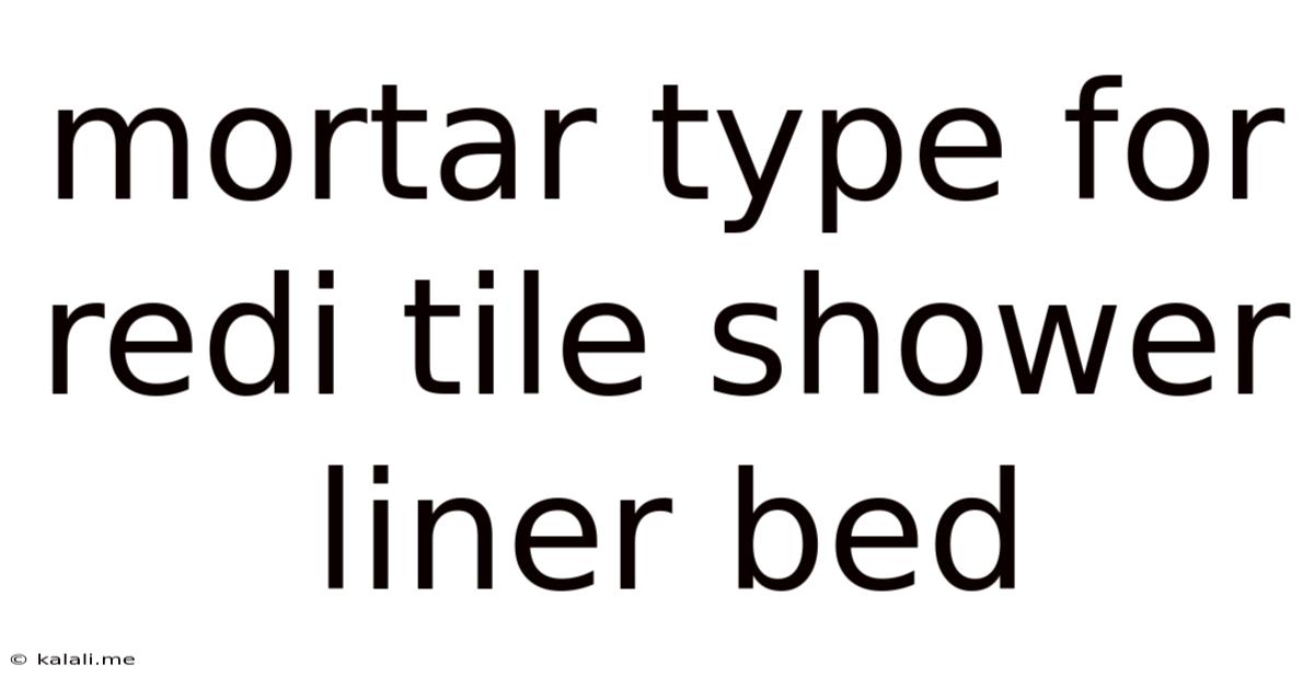 Mortar Type For Redi Tile Shower Liner Bed