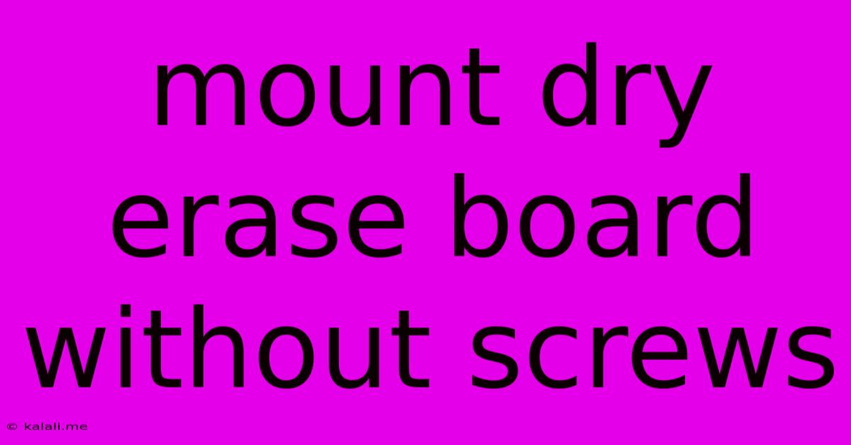 Mount Dry Erase Board Without Screws
