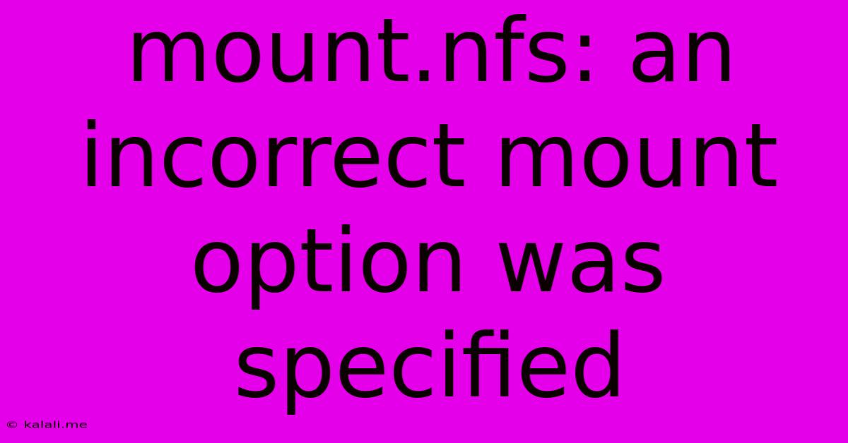 Mount.nfs: An Incorrect Mount Option Was Specified