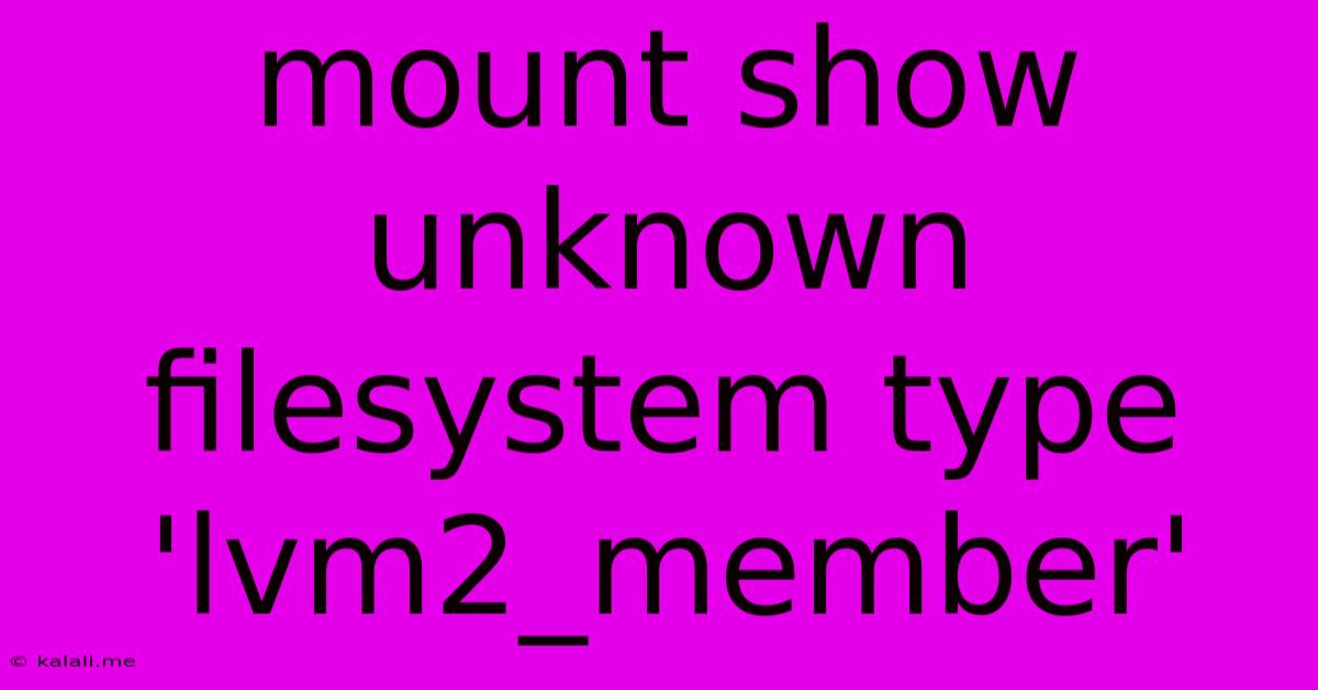 Mount Show Unknown Filesystem Type 'lvm2_member'