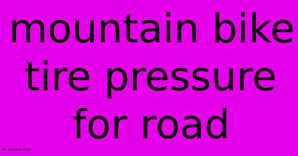 Mountain Bike Tire Pressure For Road